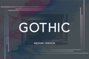 Gothic Medium: The Modern Sans Serif for Every Designer